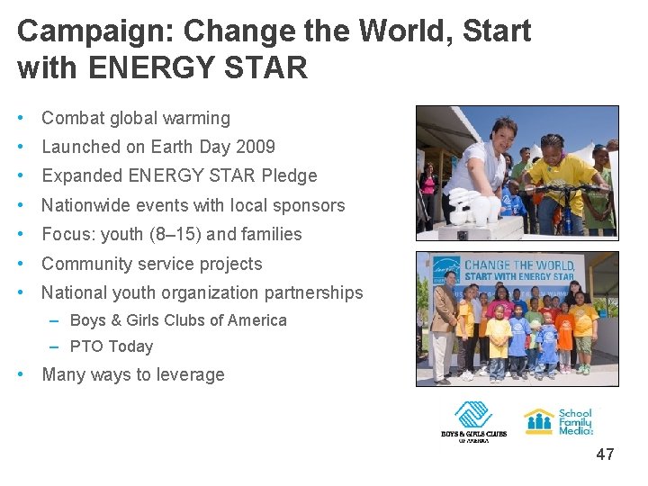 Campaign: Change the World, Start with ENERGY STAR • Combat global warming • Launched