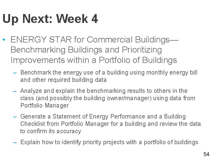 Up Next: Week 4 • ENERGY STAR for Commercial Buildings— Benchmarking Buildings and Prioritizing