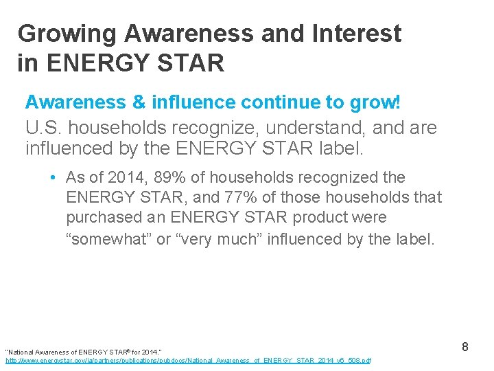 Growing Awareness and Interest in ENERGY STAR Awareness & influence continue to grow! U.