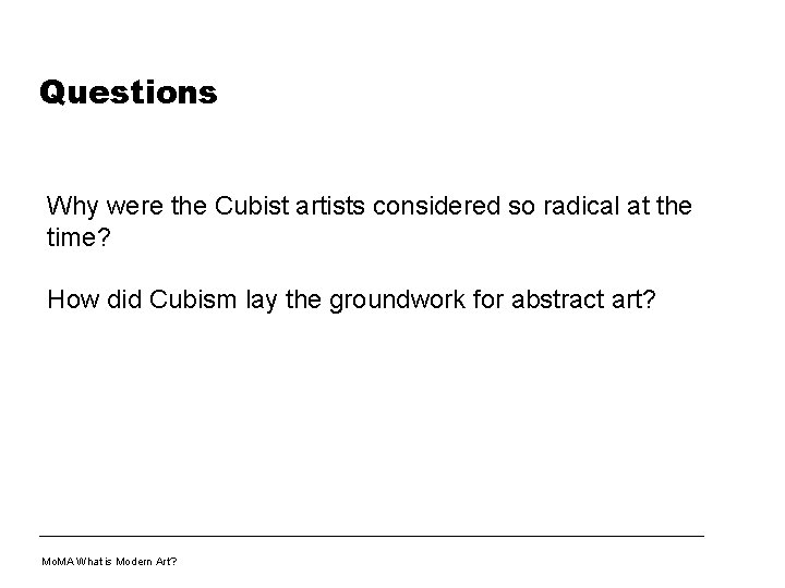 Questions Why were the Cubist artists considered so radical at the time? How did