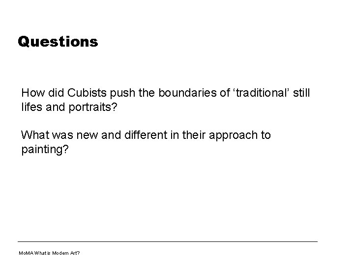 Questions How did Cubists push the boundaries of ‘traditional’ still lifes and portraits? What