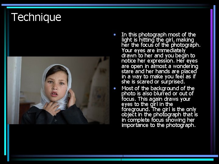 Technique • • In this photograph most of the light is hitting the girl,