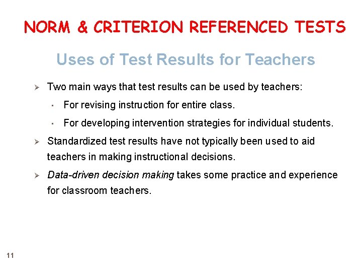 NORM & CRITERION REFERENCED TESTS Uses of Test Results for Teachers Ø Ø Two