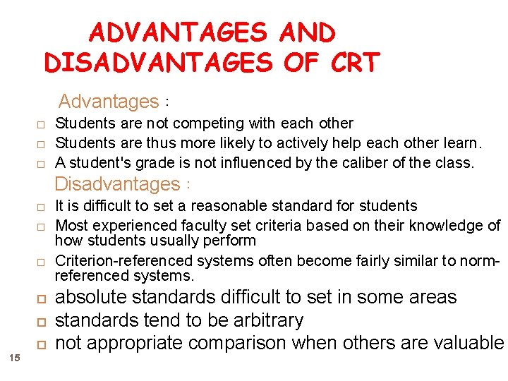 ADVANTAGES AND DISADVANTAGES OF CRT Advantages： 15 Students are not competing with each other