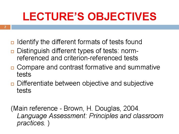 LECTURE’S OBJECTIVES 2 Identify the different formats of tests found Distinguish different types of