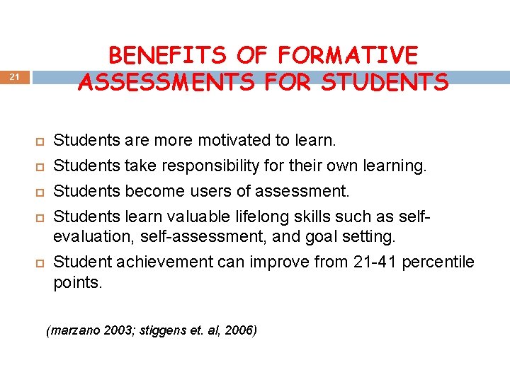 BENEFITS OF FORMATIVE ASSESSMENTS FOR STUDENTS 21 Students are motivated to learn. Students take