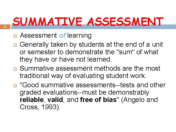 22 SUMMATIVE ASSESSMENT Assessment of learning Generally taken by students at the end of