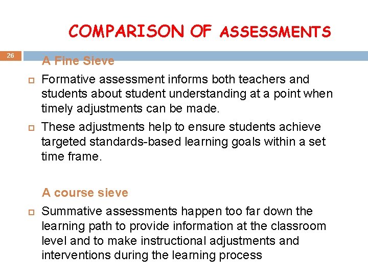 COMPARISON OF ASSESSMENTS 26 A Fine Sieve Formative assessment informs both teachers and students