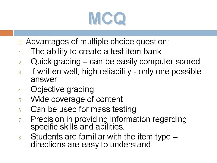 MCQ 1. 2. 3. 4. 5. 6. 7. 8. Advantages of multiple choice question: