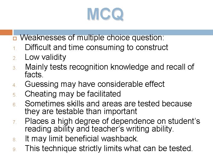 MCQ 1. 2. 3. 4. 5. 6. 7. 8. 9. Weaknesses of multiple choice