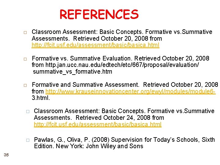 REFERENCES 35 Classroom Assessment: Basic Concepts. Formative vs. Summative Assessments. Retrieved October 20, 2008