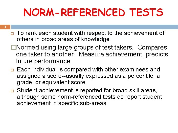 NORM-REFERENCED TESTS 4 To rank each student with respect to the achievement of others