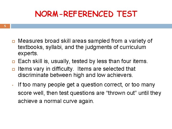 NORM-REFERENCED TEST 5 • Measures broad skill areas sampled from a variety of textbooks,