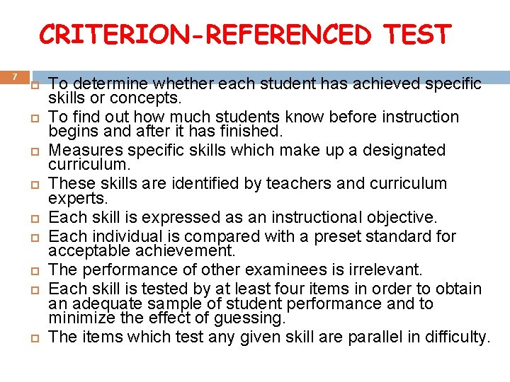 CRITERION-REFERENCED TEST 7 To determine whether each student has achieved specific skills or concepts.