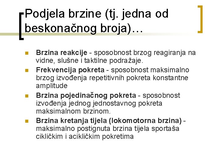 Podjela brzine (tj. jedna od beskonačnog broja)… n n Brzina reakcije - sposobnost brzog