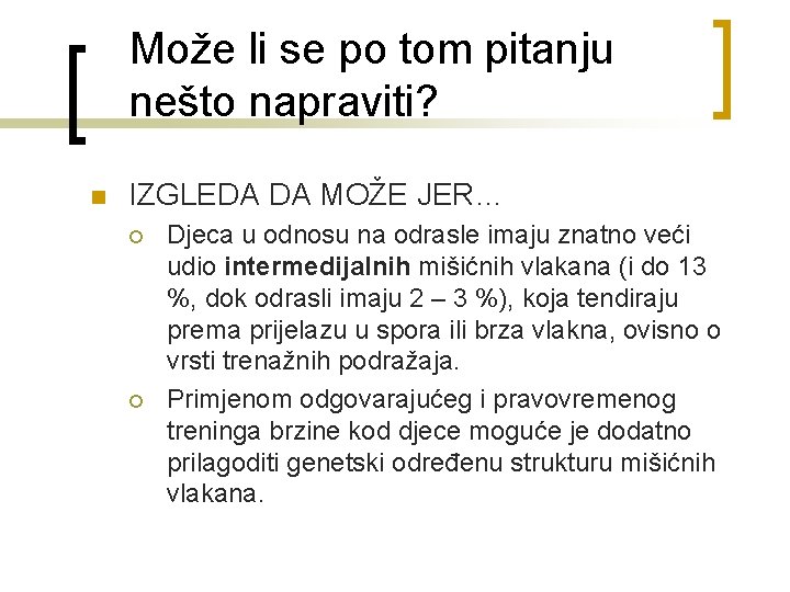 Može li se po tom pitanju nešto napraviti? n IZGLEDA DA MOŽE JER… ¡