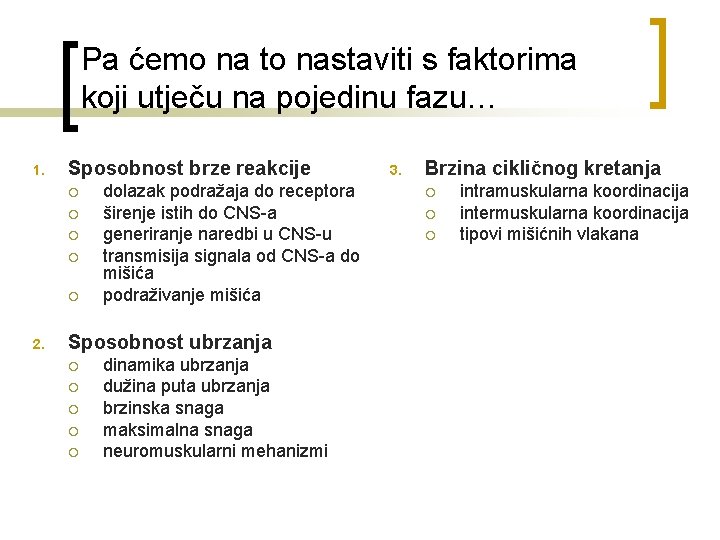 Pa ćemo na to nastaviti s faktorima koji utječu na pojedinu fazu… 1. Sposobnost