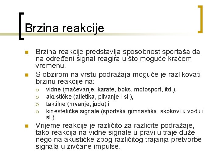 Brzina reakcije n n Brzina reakcije predstavlja sposobnost sportaša da na određeni signal reagira