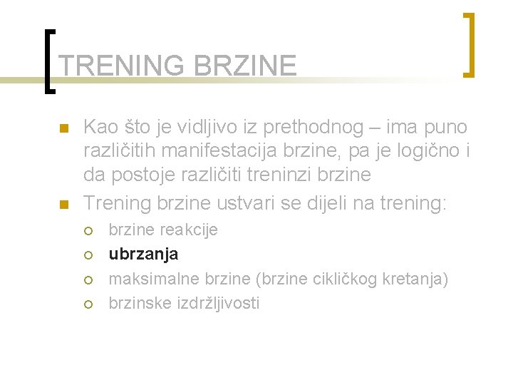 TRENING BRZINE n n Kao što je vidljivo iz prethodnog – ima puno različitih