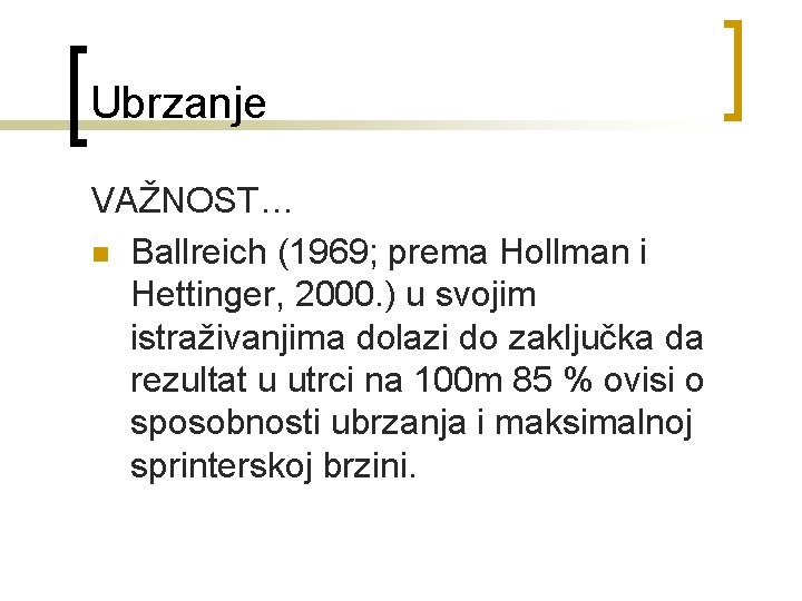 Ubrzanje VAŽNOST… n Ballreich (1969; prema Hollman i Hettinger, 2000. ) u svojim istraživanjima