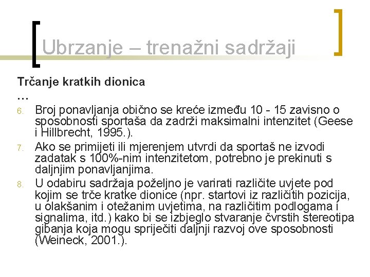 Ubrzanje – trenažni sadržaji Trčanje kratkih dionica … 6. Broj ponavljanja obično se kreće