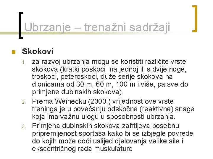 Ubrzanje – trenažni sadržaji n Skokovi 1. 2. 3. za razvoj ubrzanja mogu se