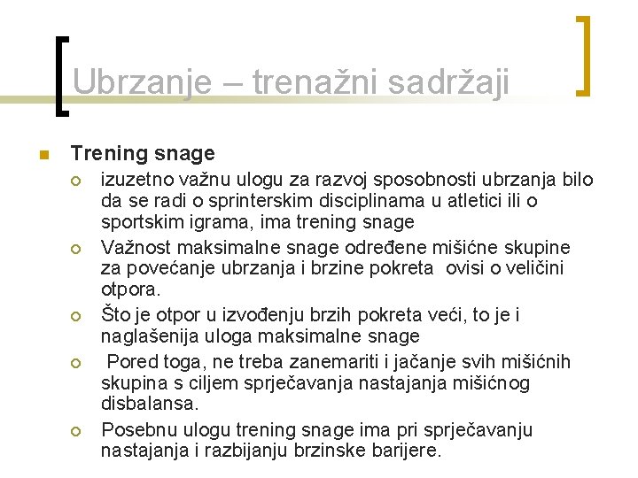 Ubrzanje – trenažni sadržaji n Trening snage ¡ ¡ ¡ izuzetno važnu ulogu za