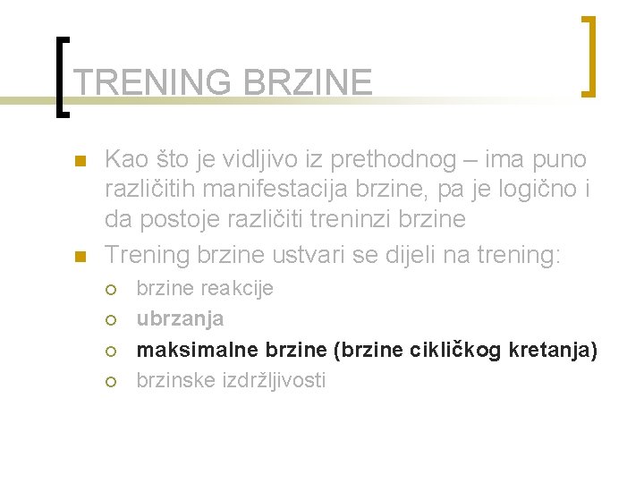 TRENING BRZINE n n Kao što je vidljivo iz prethodnog – ima puno različitih