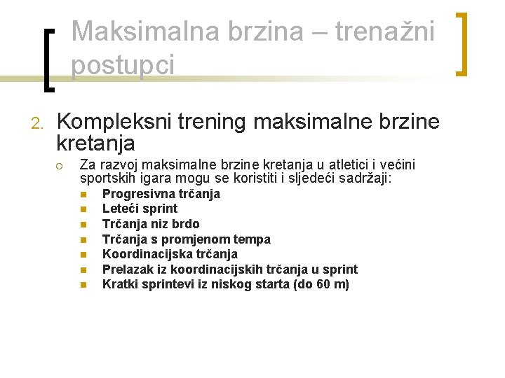 Maksimalna brzina – trenažni postupci 2. Kompleksni trening maksimalne brzine kretanja ¡ Za razvoj