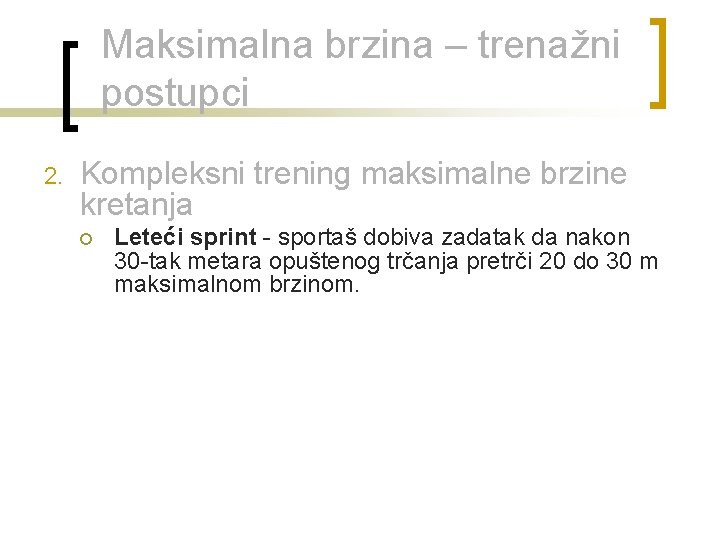 Maksimalna brzina – trenažni postupci 2. Kompleksni trening maksimalne brzine kretanja ¡ Leteći sprint