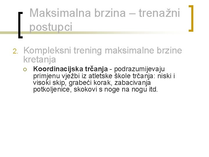 Maksimalna brzina – trenažni postupci 2. Kompleksni trening maksimalne brzine kretanja ¡ Koordinacijska trčanja