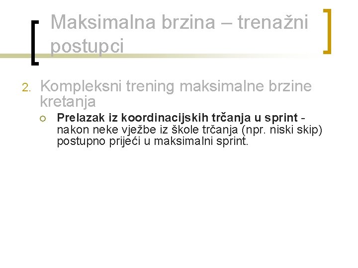 Maksimalna brzina – trenažni postupci 2. Kompleksni trening maksimalne brzine kretanja ¡ Prelazak iz