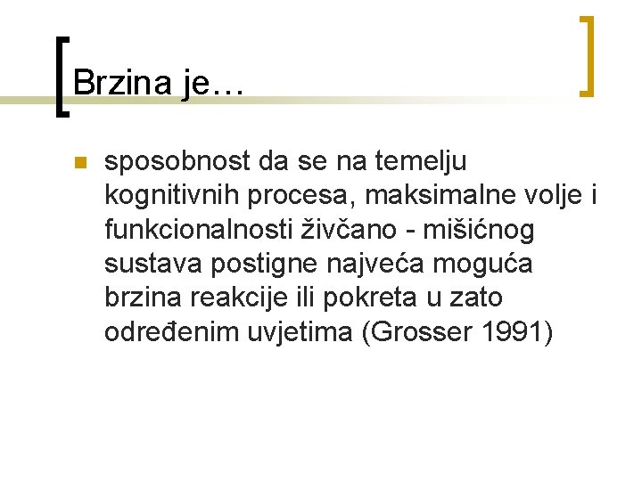 Brzina je… n sposobnost da se na temelju kognitivnih procesa, maksimalne volje i funkcionalnosti