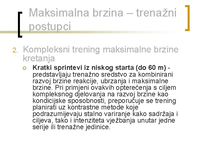 Maksimalna brzina – trenažni postupci 2. Kompleksni trening maksimalne brzine kretanja ¡ Kratki sprintevi