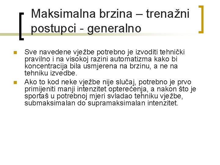 Maksimalna brzina – trenažni postupci - generalno n n Sve navedene vježbe potrebno je