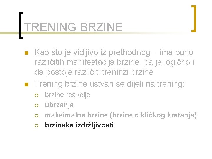 TRENING BRZINE n n Kao što je vidljivo iz prethodnog – ima puno različitih