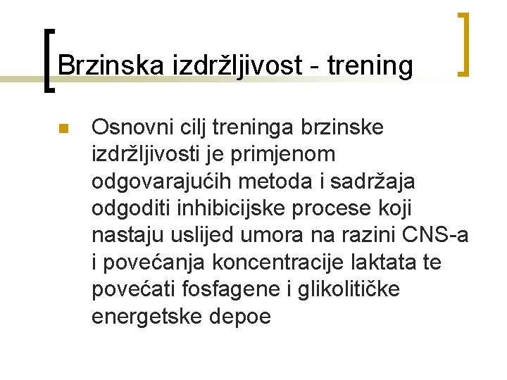 Brzinska izdržljivost - trening n Osnovni cilj treninga brzinske izdržljivosti je primjenom odgovarajućih metoda