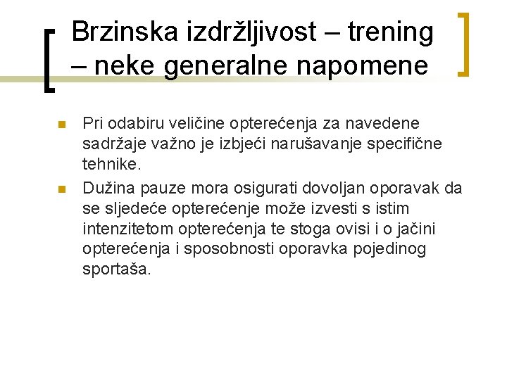 Brzinska izdržljivost – trening – neke generalne napomene n n Pri odabiru veličine opterećenja