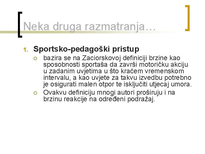 Neka druga razmatranja… 1. Sportsko-pedagoški pristup ¡ ¡ bazira se na Zaciorskovoj definiciji brzine