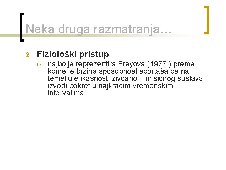 Neka druga razmatranja… 2. Fiziološki pristup ¡ najbolje reprezentira Freyova (1977. ) prema kome