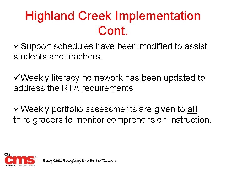 Highland Creek Implementation Cont. üSupport schedules have been modified to assist students and teachers.