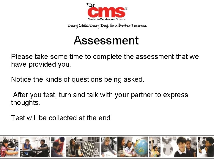 Assessment Please take some time to complete the assessment that we have provided you.