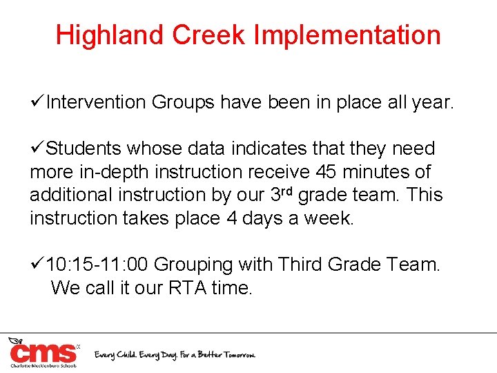 Highland Creek Implementation üIntervention Groups have been in place all year. üStudents whose data