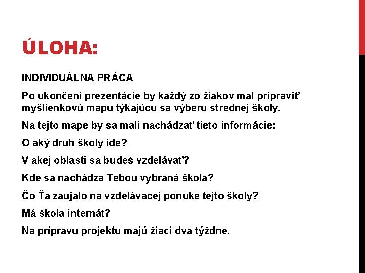 ÚLOHA: INDIVIDUÁLNA PRÁCA Po ukončení prezentácie by každý zo žiakov mal pripraviť myšlienkovú mapu