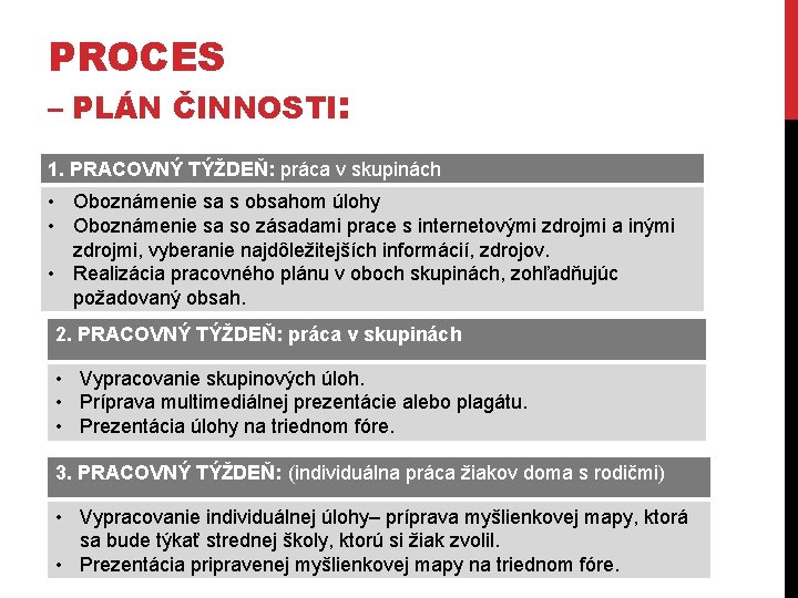 PROCES – PLÁN ČINNOSTI: 1. PRACOVNÝ TÝŽDEŇ: práca v skupinách • Oboznámenie sa s