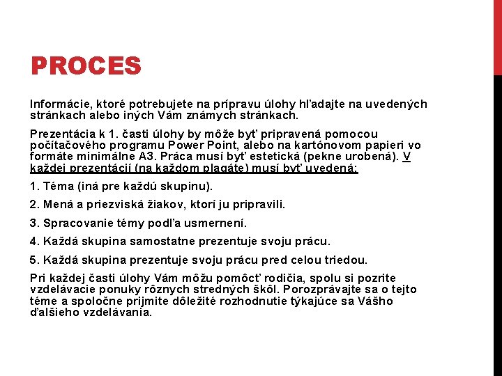 PROCES Informácie, ktoré potrebujete na prípravu úlohy hľadajte na uvedených stránkach alebo iných Vám