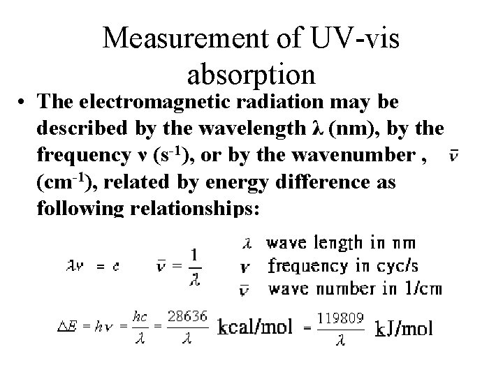Measurement of UV-vis absorption • The electromagnetic radiation may be described by the wavelength