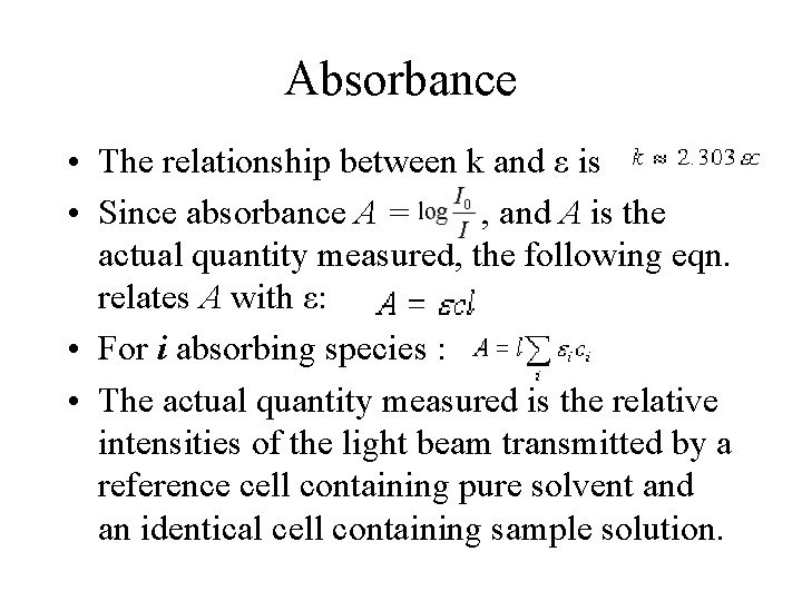 Absorbance • The relationship between k and ε is • Since absorbance A =