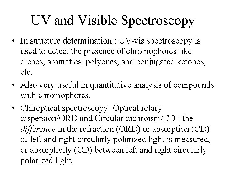 UV and Visible Spectroscopy • In structure determination : UV-vis spectroscopy is used to