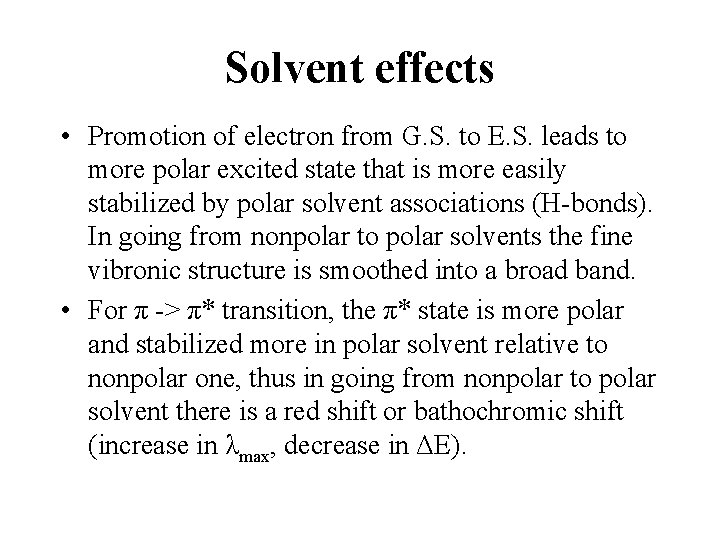 Solvent effects • Promotion of electron from G. S. to E. S. leads to